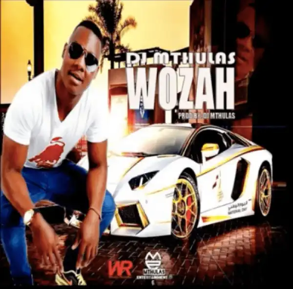 Dj Mthulas - Wozah